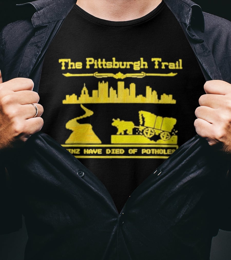The Pittsburgh Trail Yinz Have Died Of Potholes City Skyline Wagon T-Shirt