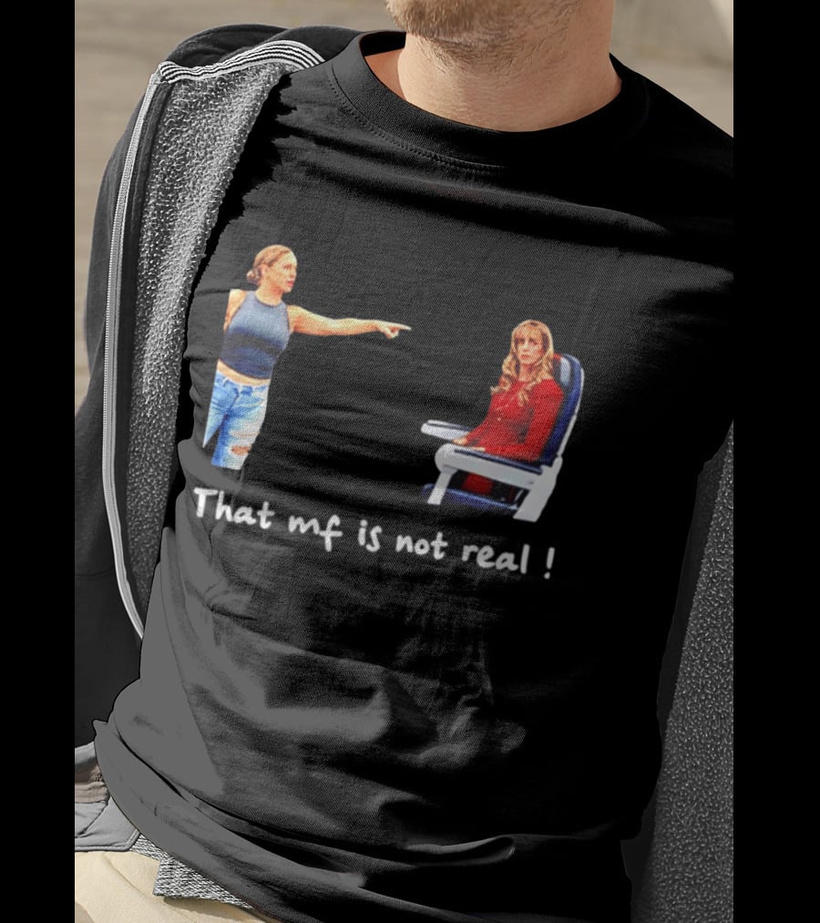 Susan Dell That MF Is Not Real Airplane Meme T-Shirt