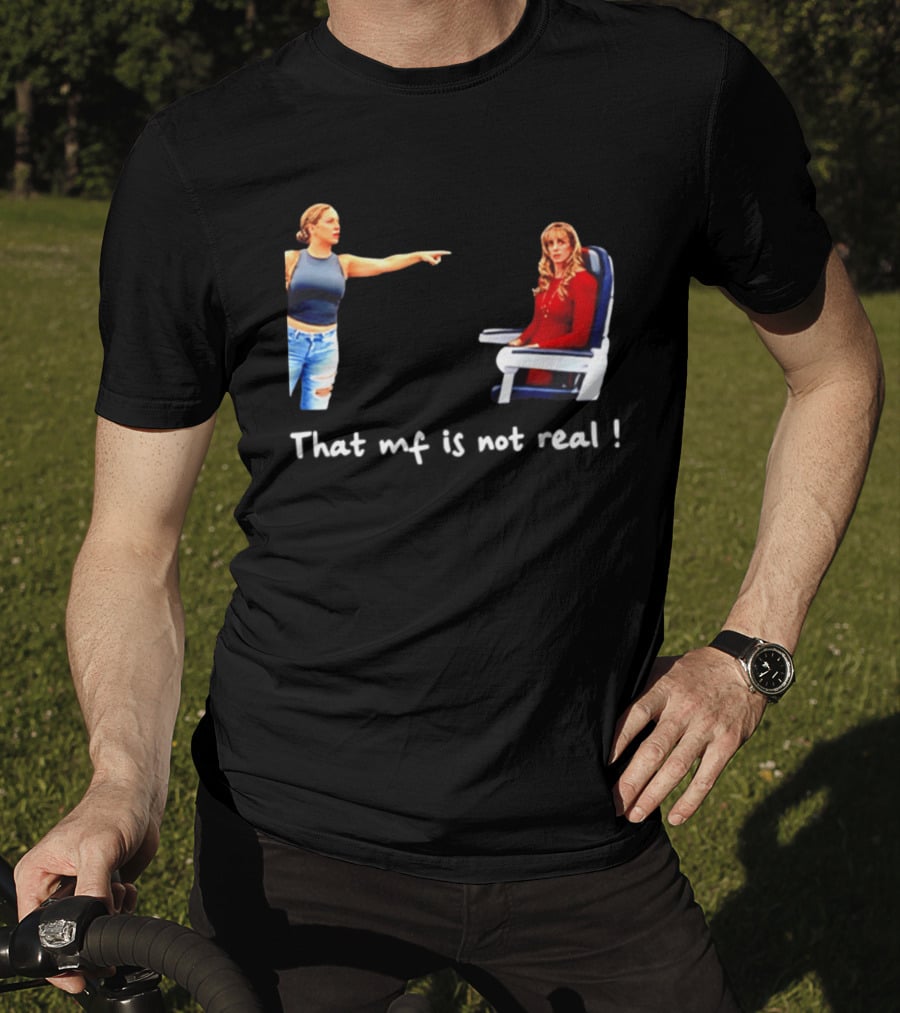 Susan Dell That MF Is Not Real Airplane Meme T-Shirt