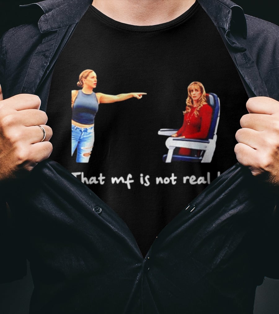 Susan Dell That MF Is Not Real Airplane Meme T-Shirt