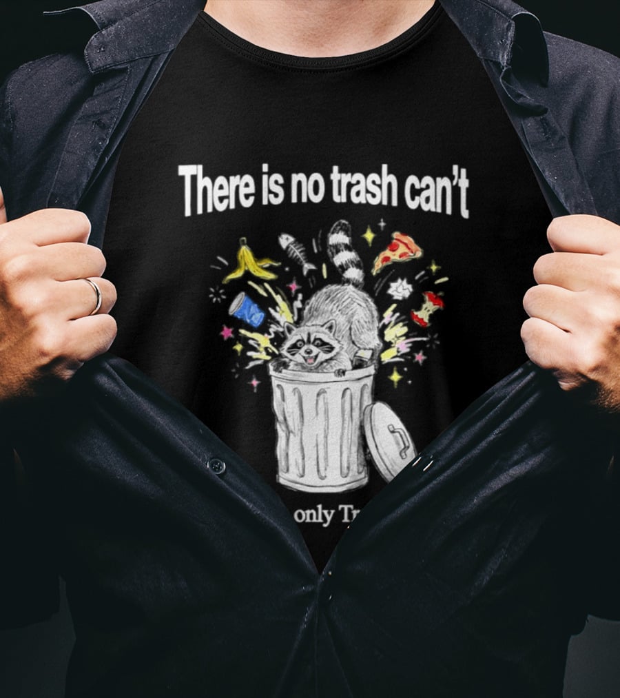 There Is No Trash Can't There Is Only Trash Can Raccoon Pizza Banana Raccoon T-Shirt