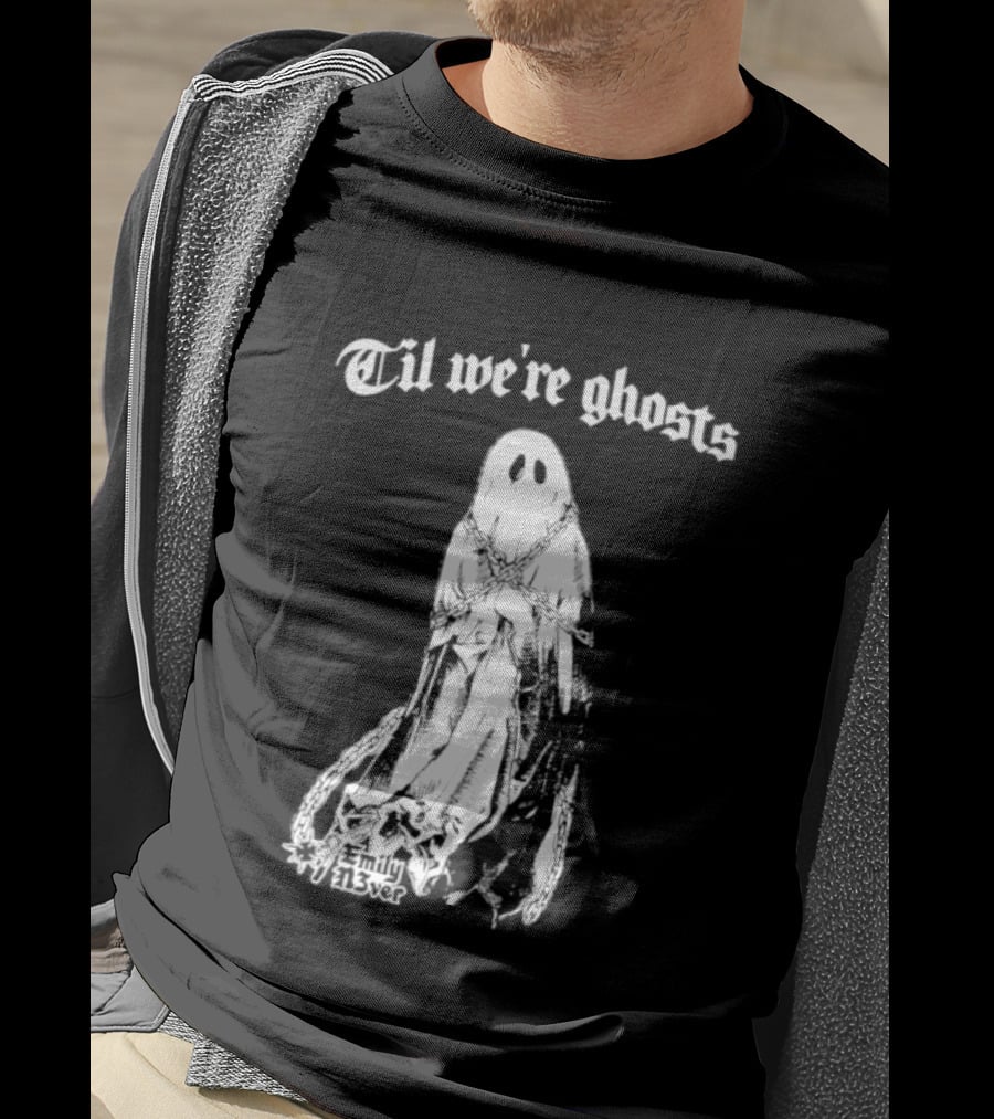 Til We're Ghosts Emily N3ver Chains Halloween Specter T-Shirt