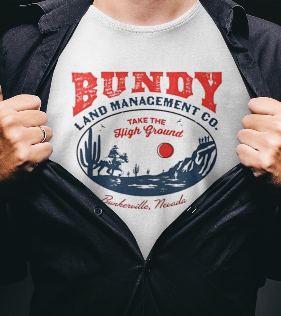 Bundy Land Management Co Take The High Ground Bunkerville Nevada Desert Scene Rancher Cactus Sun T-Shirt