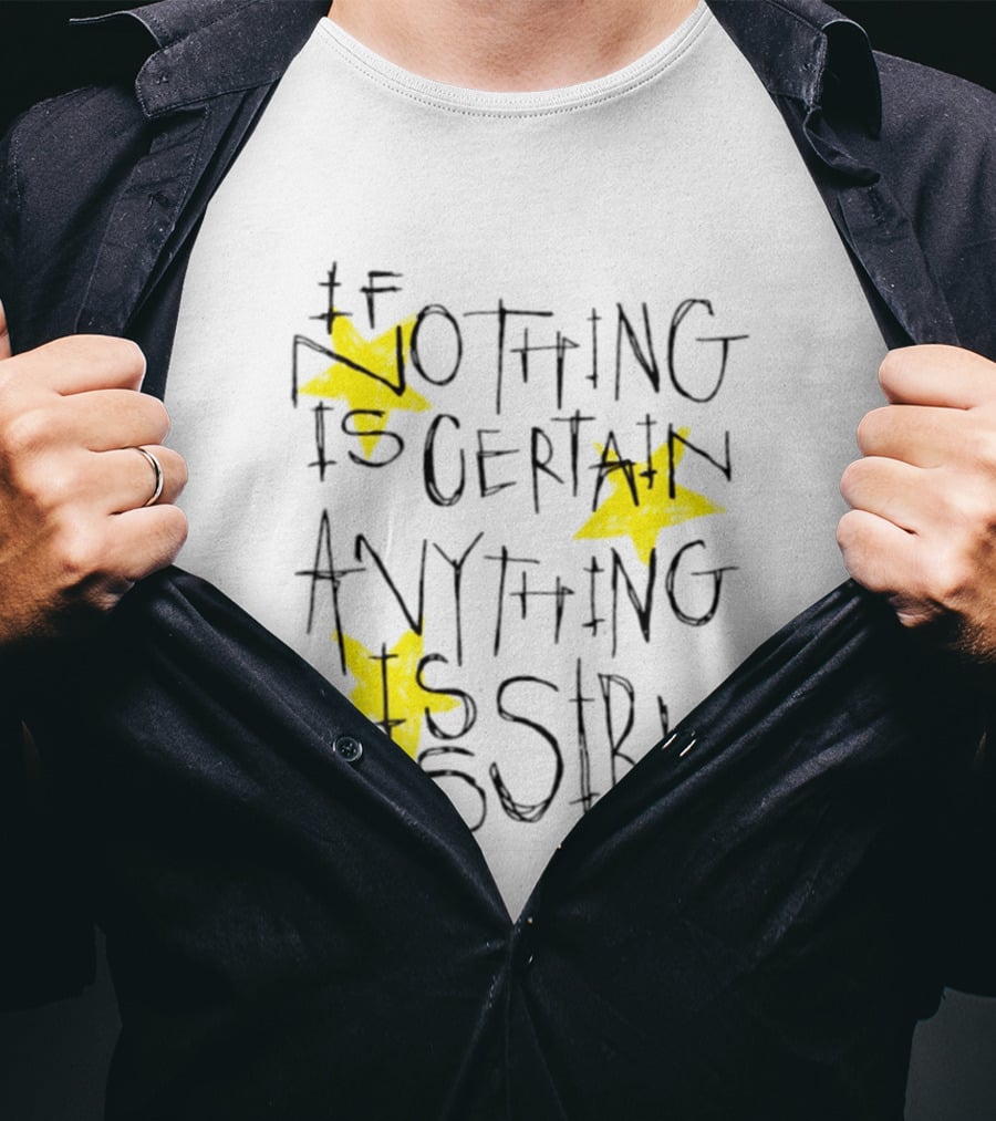 If Nothing Is Certain Anything Is Possible Motivational Stars T-Shirt