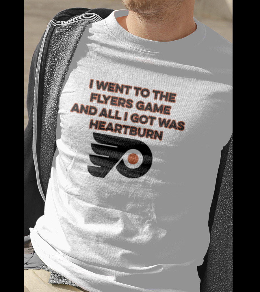 Philadelphia Flyers I Went To The Flyers Game And All I Got Was Heartburn T-Shirt
