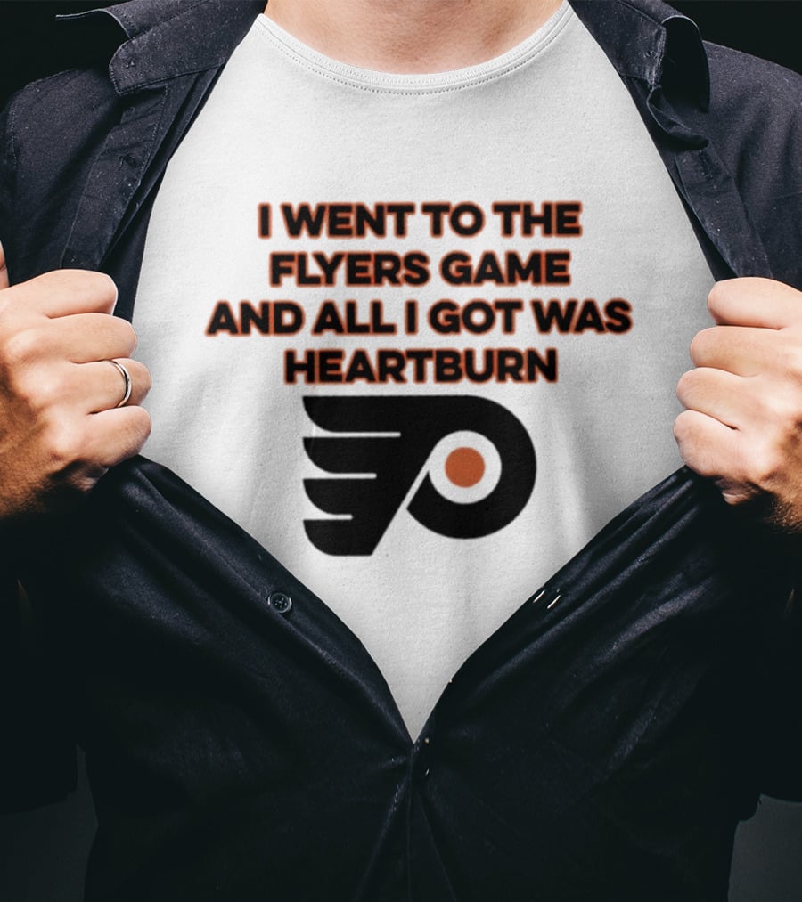 Philadelphia Flyers I Went To The Flyers Game And All I Got Was Heartburn T-Shirt