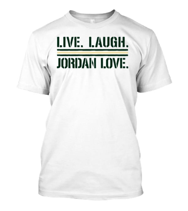 Live Laugh Jordan Love Green Bay Packers Football Fan T-Shirt