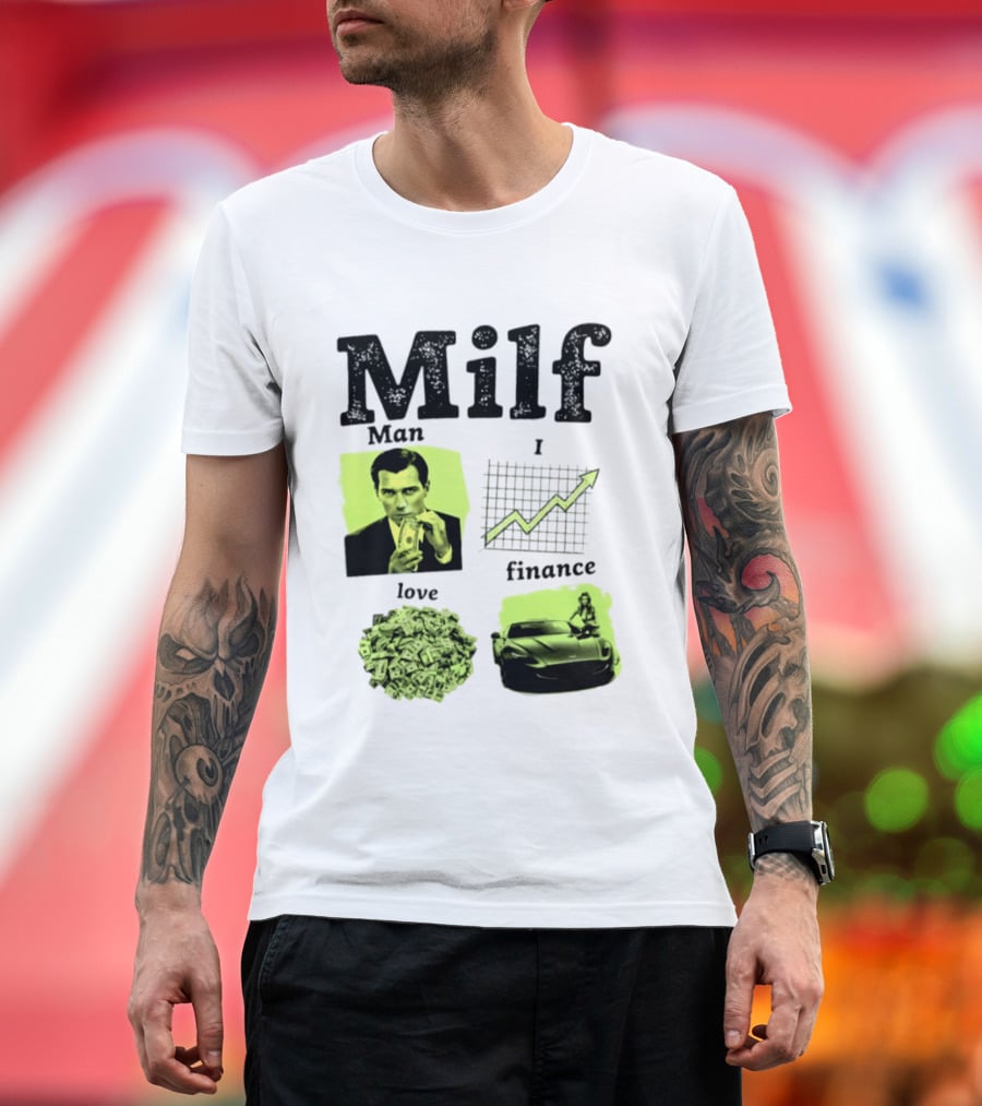 Milf Man I Love Finance Money Investing Graph Dollar Car T-Shirt