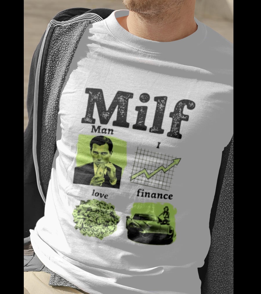 Milf Man I Love Finance Money Investing Graph Dollar Car T-Shirt