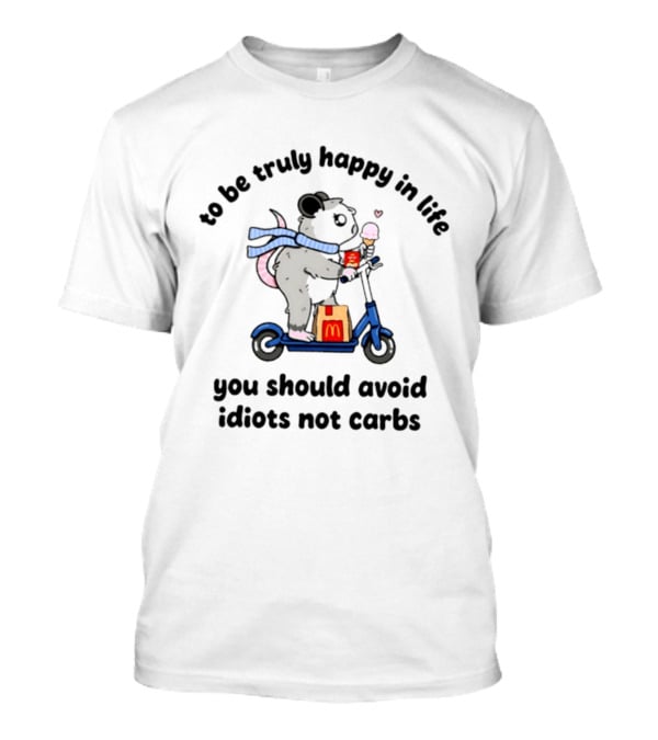 Opossum Scooter Happiness Avoid Idiots Not Carbs Ice Cream Fast Food T-Shirt