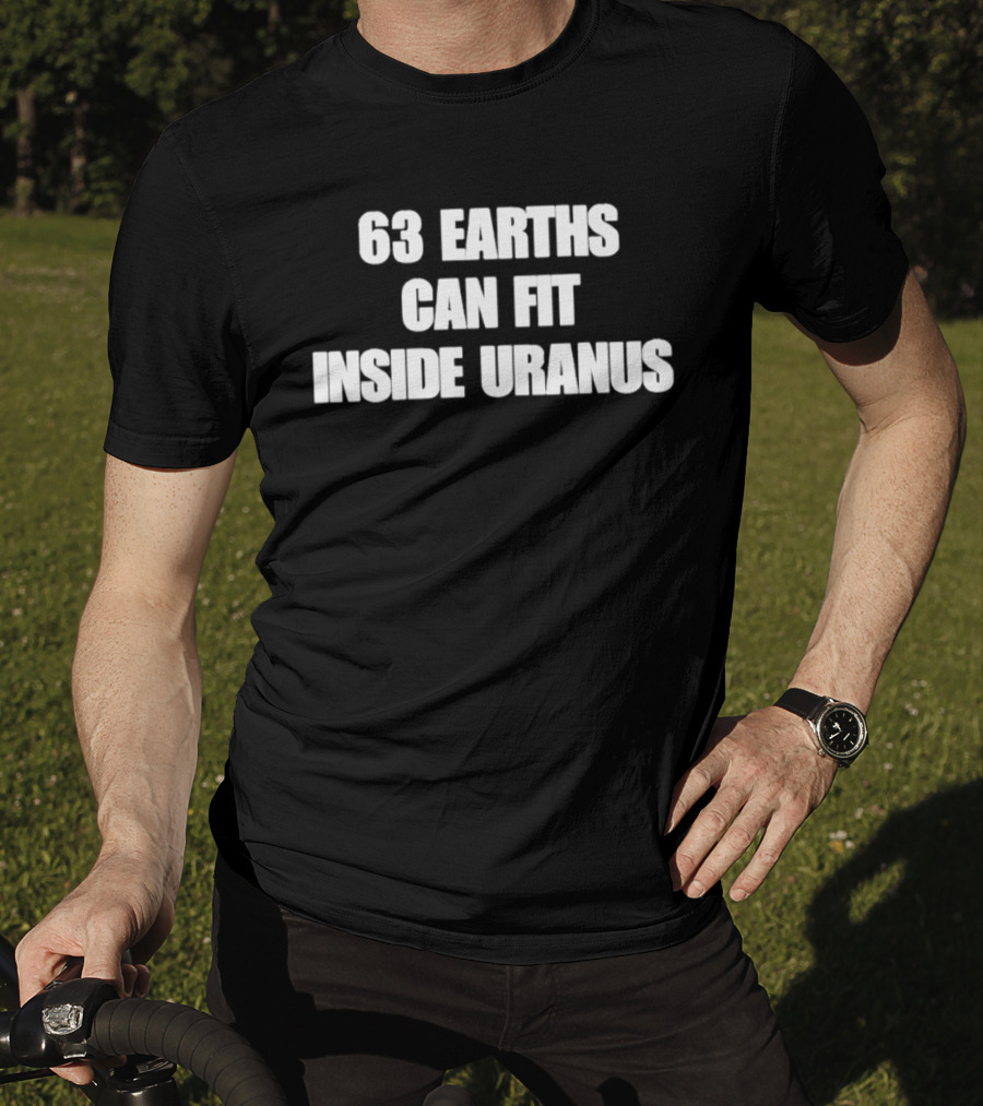 63 Earths Can Fit Inside Uranus Science Humor T-Shirt