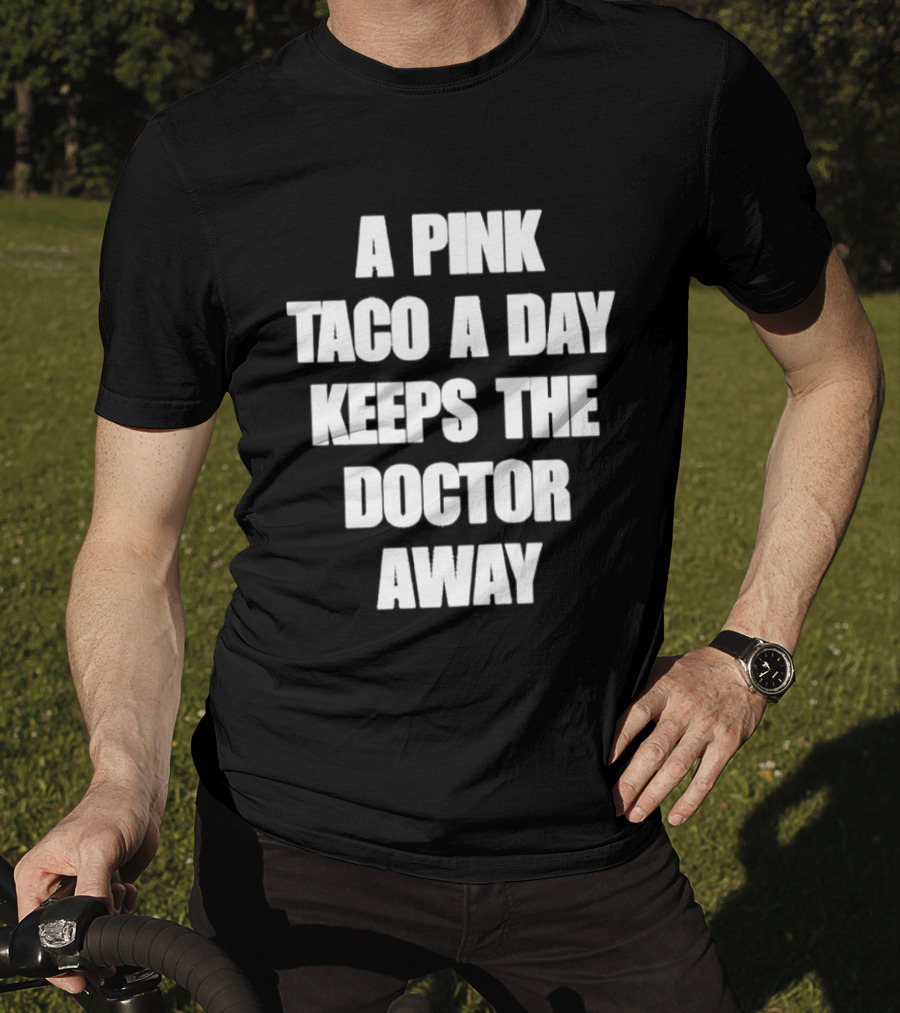 A Pink Taco A Day Keeps The Doctor Away Fun T-Shirt