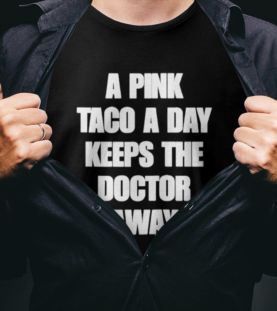 A Pink Taco A Day Keeps The Doctor Away Fun T-Shirt