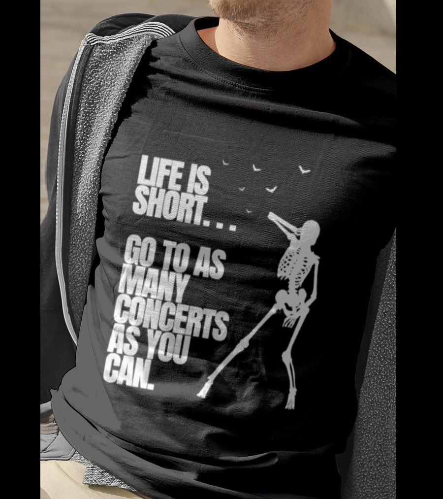 Life Is Short Go To As Many Concerts As You Can Skeleton With Birds T-Shirt