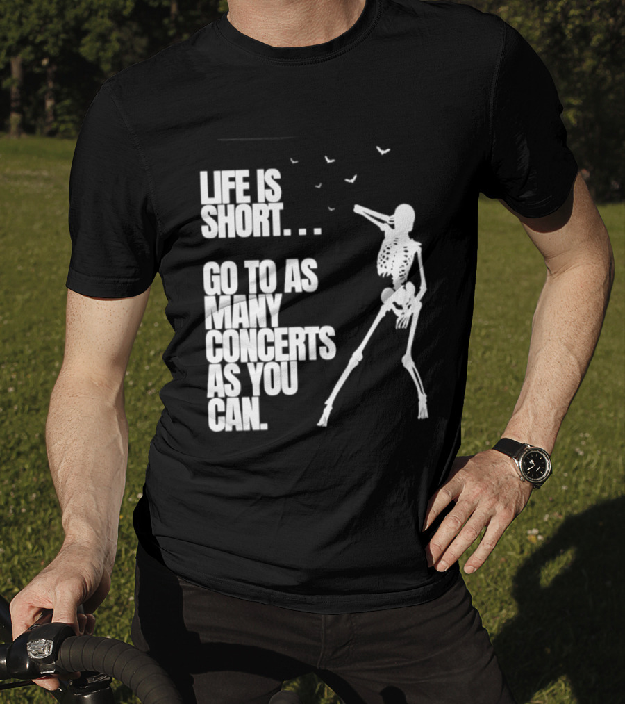 Life Is Short Go To As Many Concerts As You Can Skeleton With Birds T-Shirt