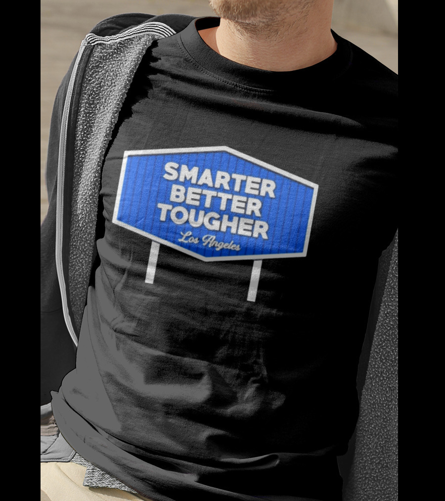 Los Angeles Smarter Better Tougher T-Shirt