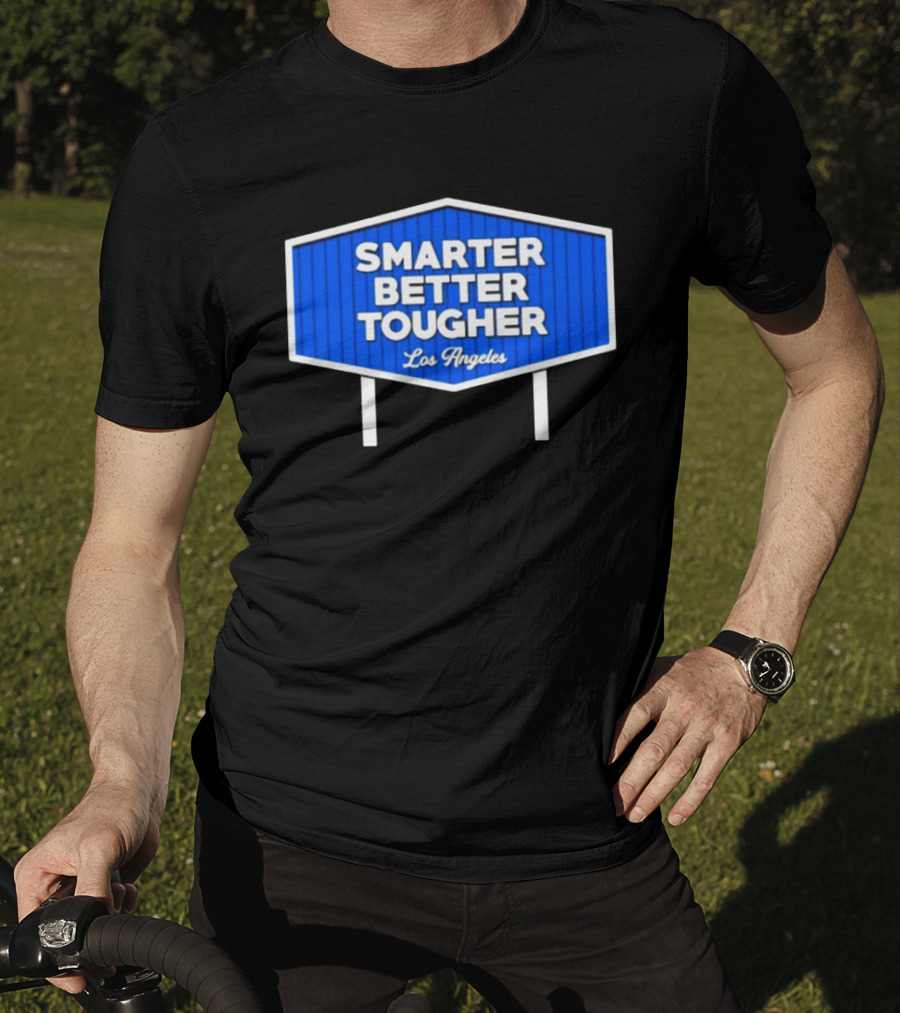 Los Angeles Smarter Better Tougher T-Shirt