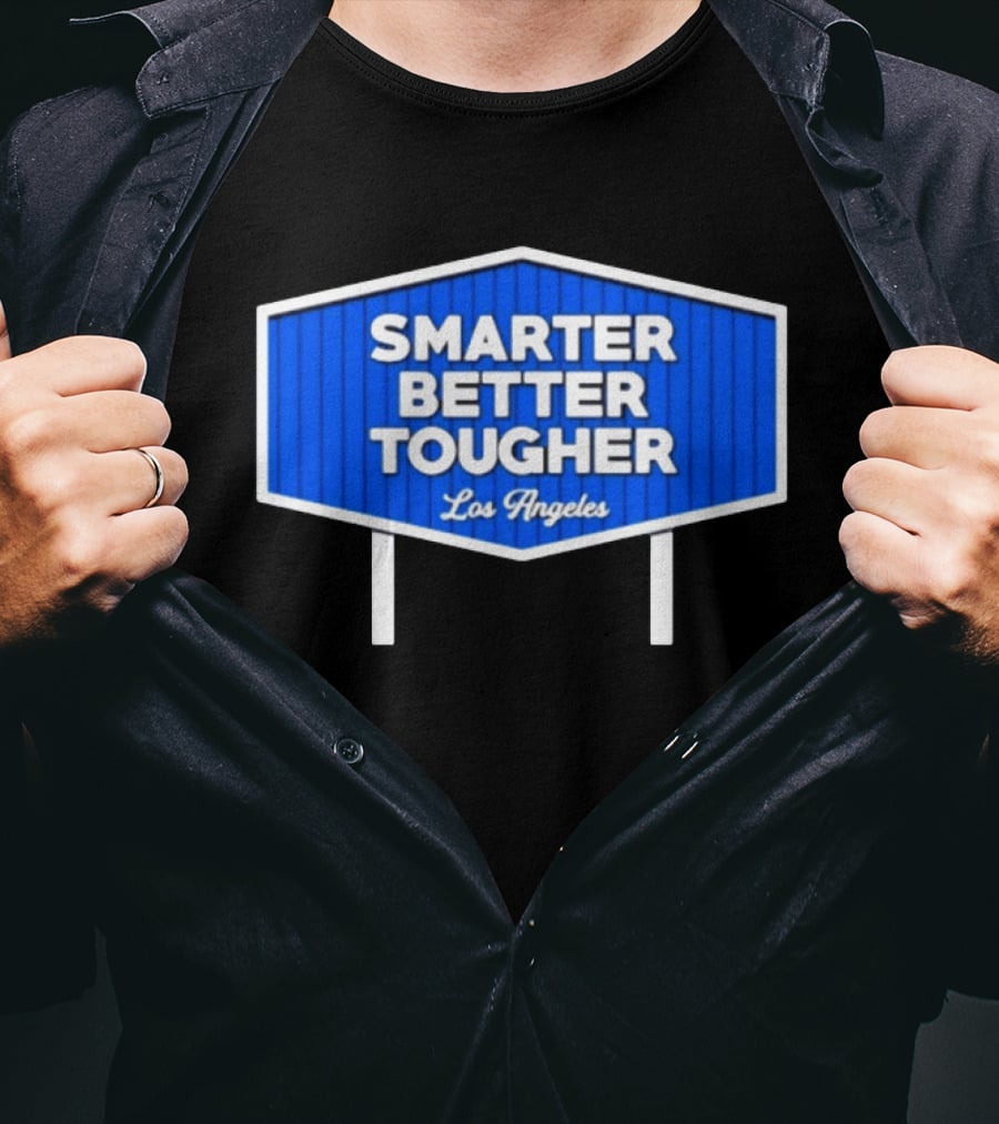 Los Angeles Smarter Better Tougher T-Shirt