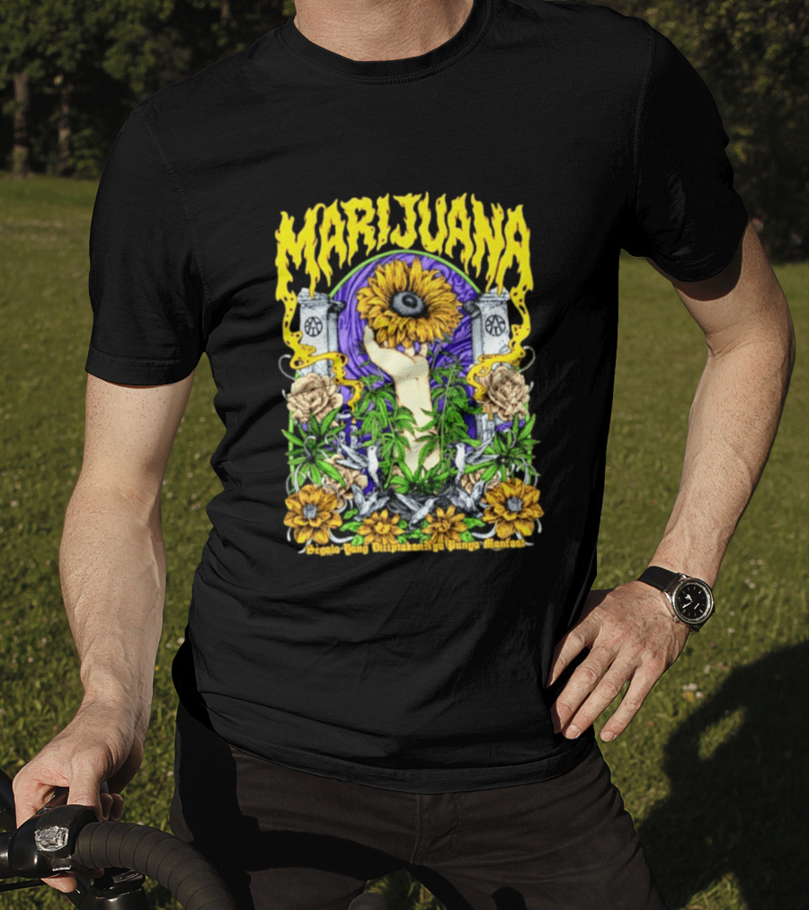 Marijuana Segala Yang DiciptakanNya Punya Manfaat Sunflower And Eye T-Shirt