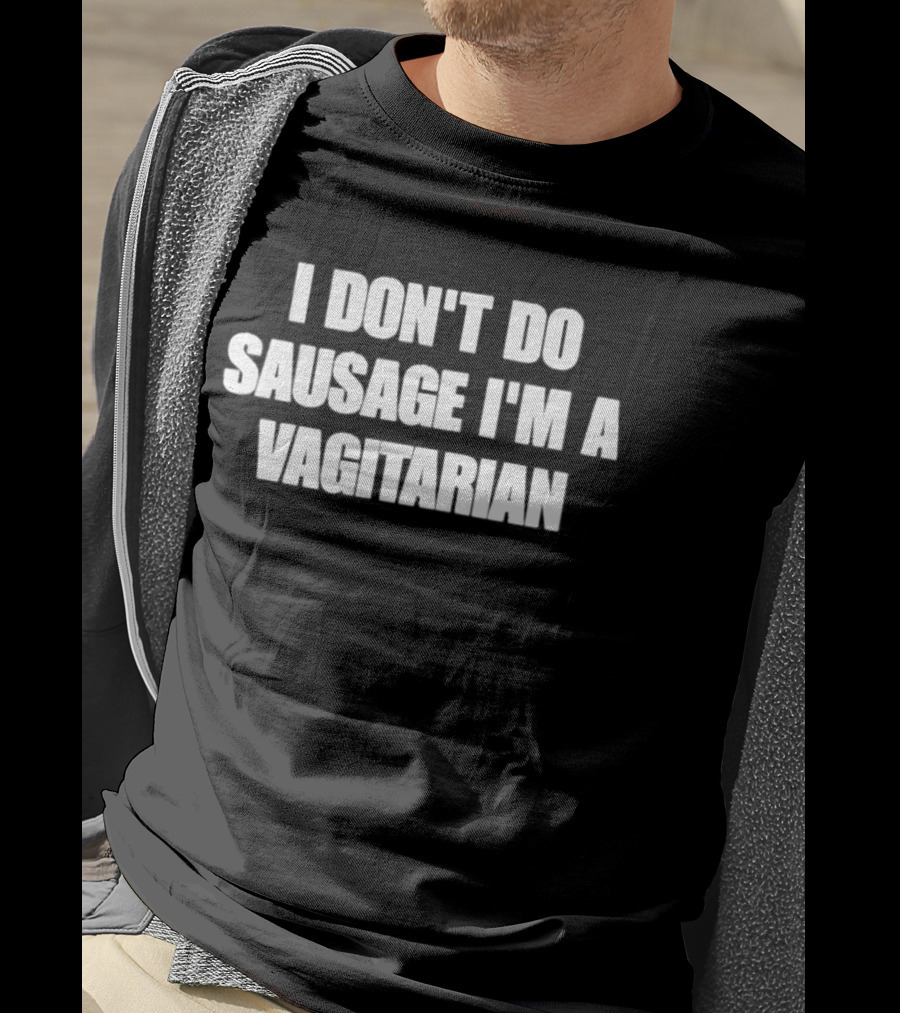 I Don't Do Sausage I'm A Vagitarian Playful Text Clothing T-Shirt