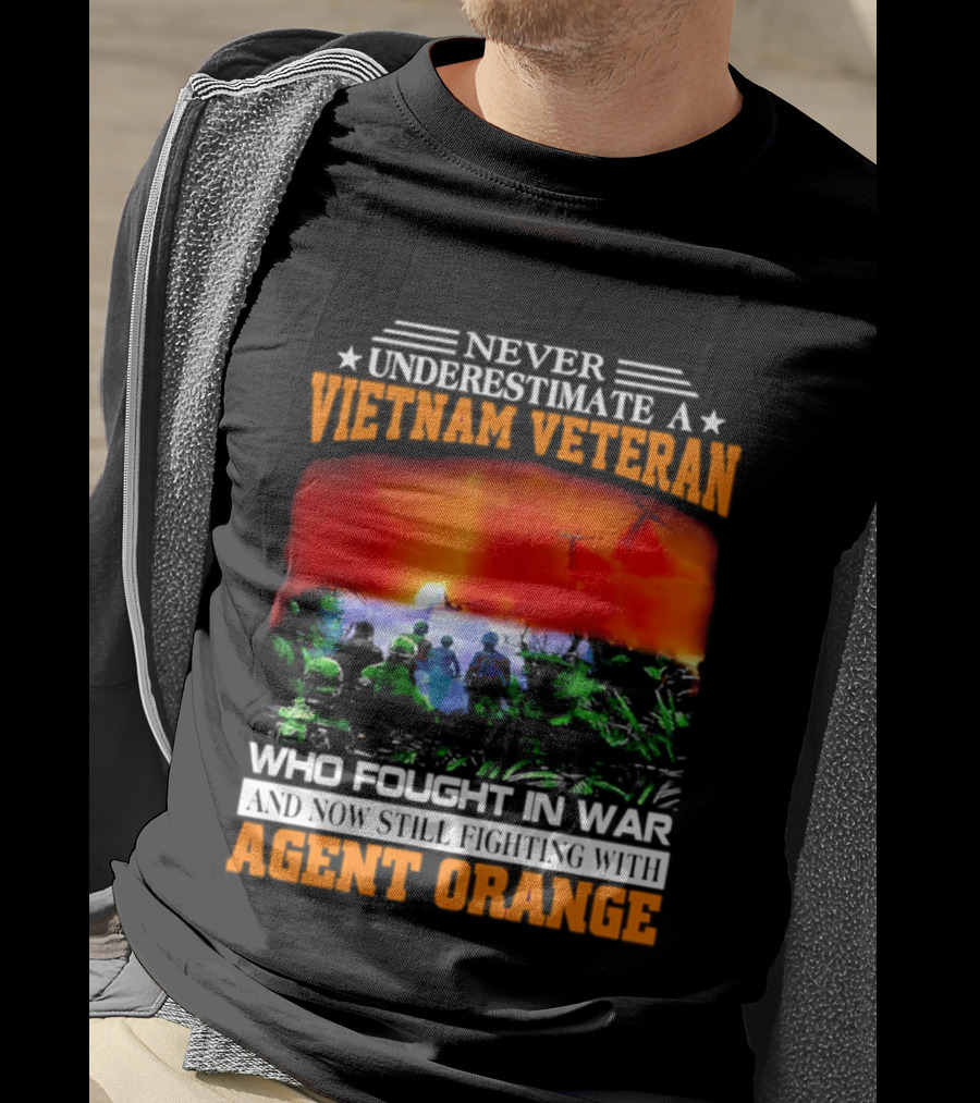 Never Underestimate A Vietnam Veteran Who Fought In War Against Agent Orange T-Shirt