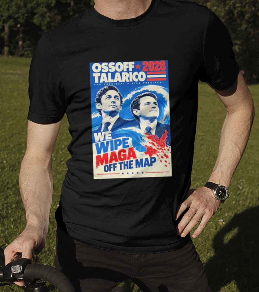 Ossoff Talarico 2028 We Wipe Maga Off The Map For President Vice President T-Shirt