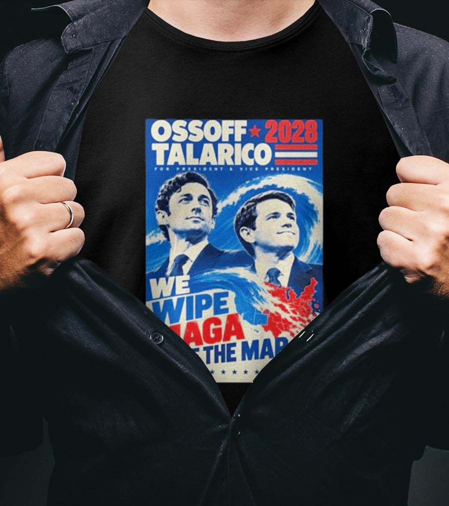Ossoff Talarico 2028 We Wipe Maga Off The Map For President Vice President T-Shirt