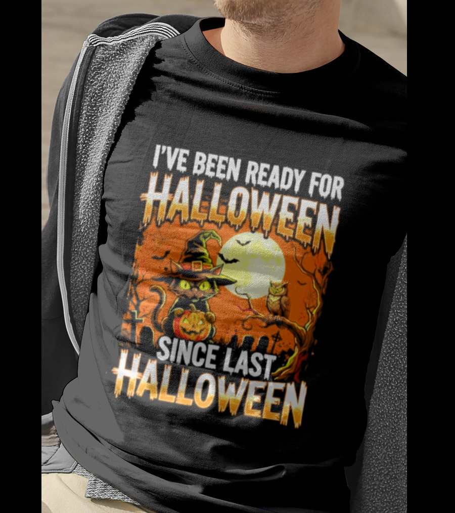I've Been Ready For Halloween Since Last Halloween Witch Cat Pumpkin Moon T-Shirt