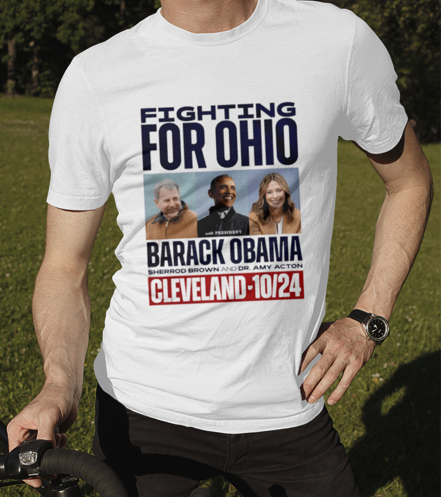 Fighting For Ohio With President Barack Obama Sherrod Brown Dr Amy Acton Cleveland 10/24 T-Shirt