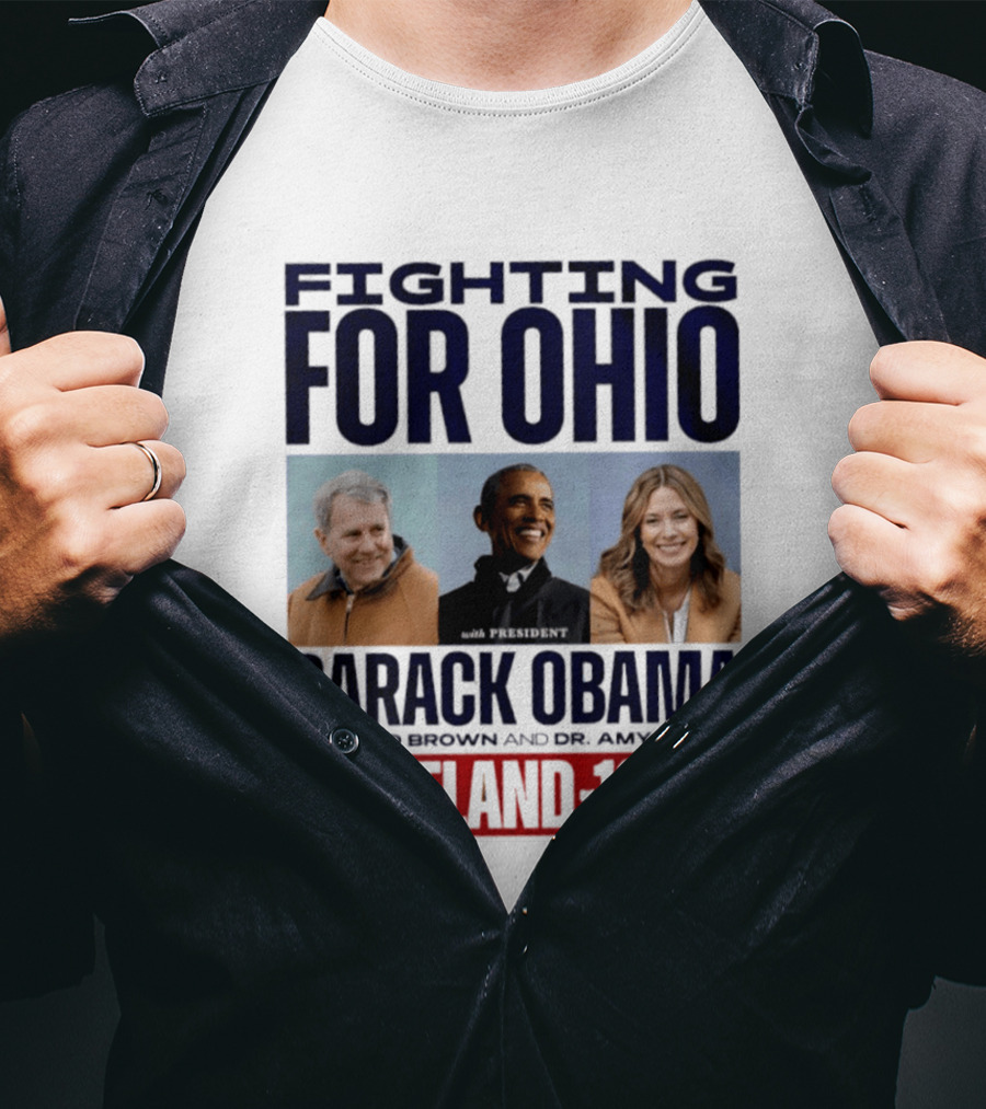 Fighting For Ohio With President Barack Obama Sherrod Brown Dr Amy Acton Cleveland 10/24 T-Shirt