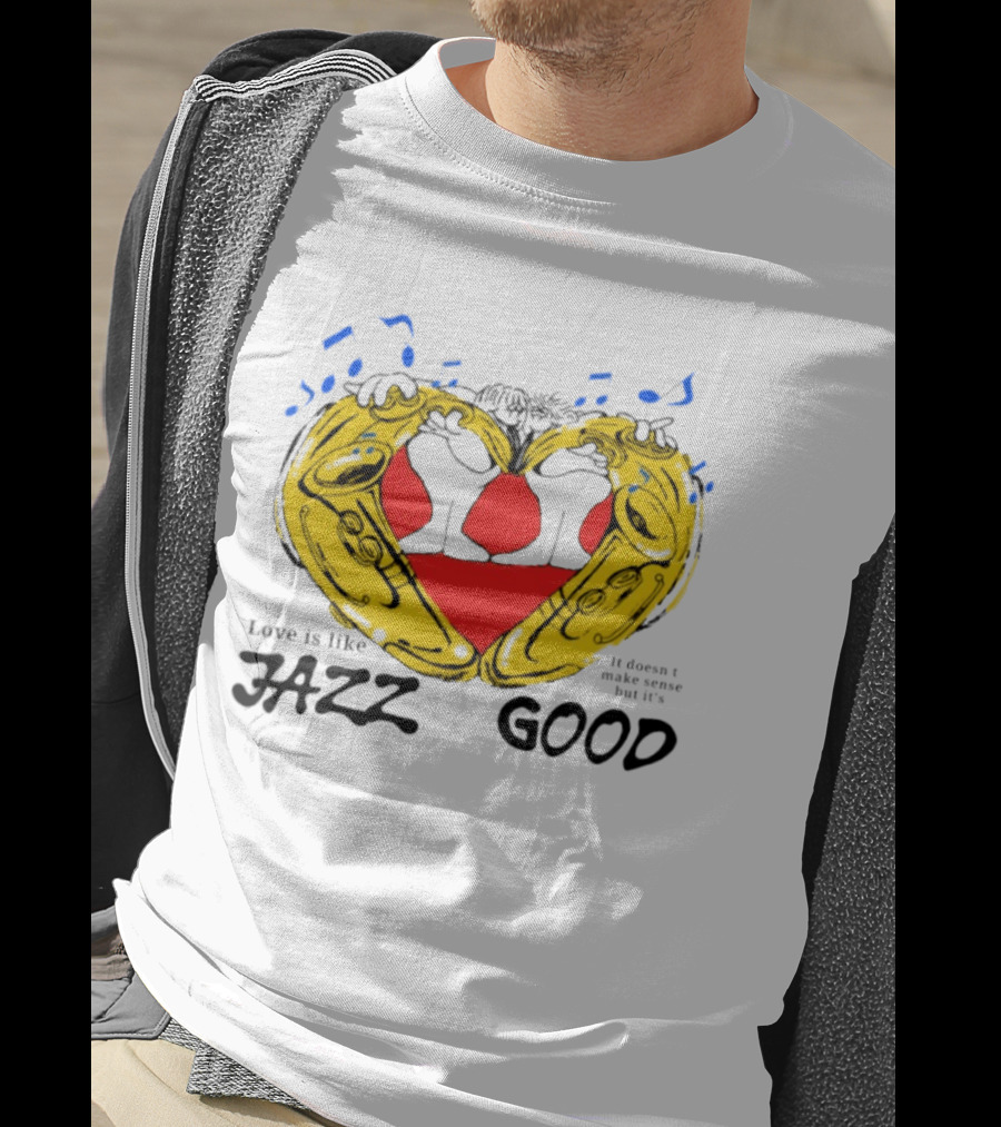 Love Is Like Jazz It Doesn't Make Sense But It's Good Saxophone Heart Music Notes T-Shirt