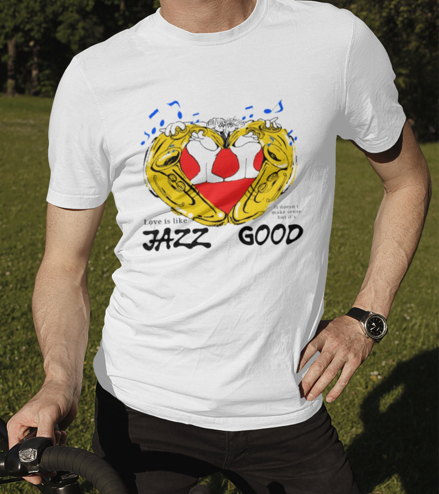 Love Is Like Jazz It Doesn't Make Sense But It's Good Saxophone Heart Music Notes T-Shirt