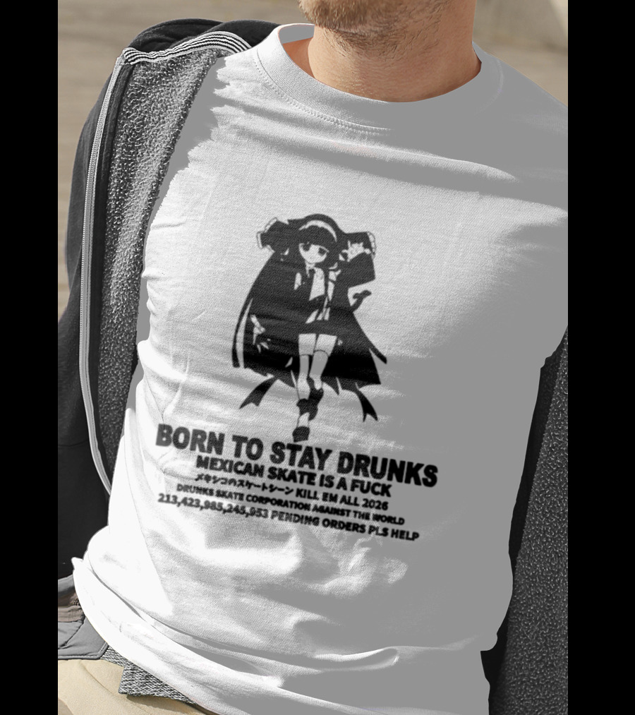 Born To Stay Drunk Mexican Skate Osage Chan Bell 2023 326 Years PLS HELP T-Shirt