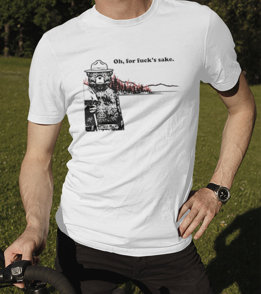 Smokey Bear Oh For Fuck's Sake Forest Fire Prevention Humor T-Shirt