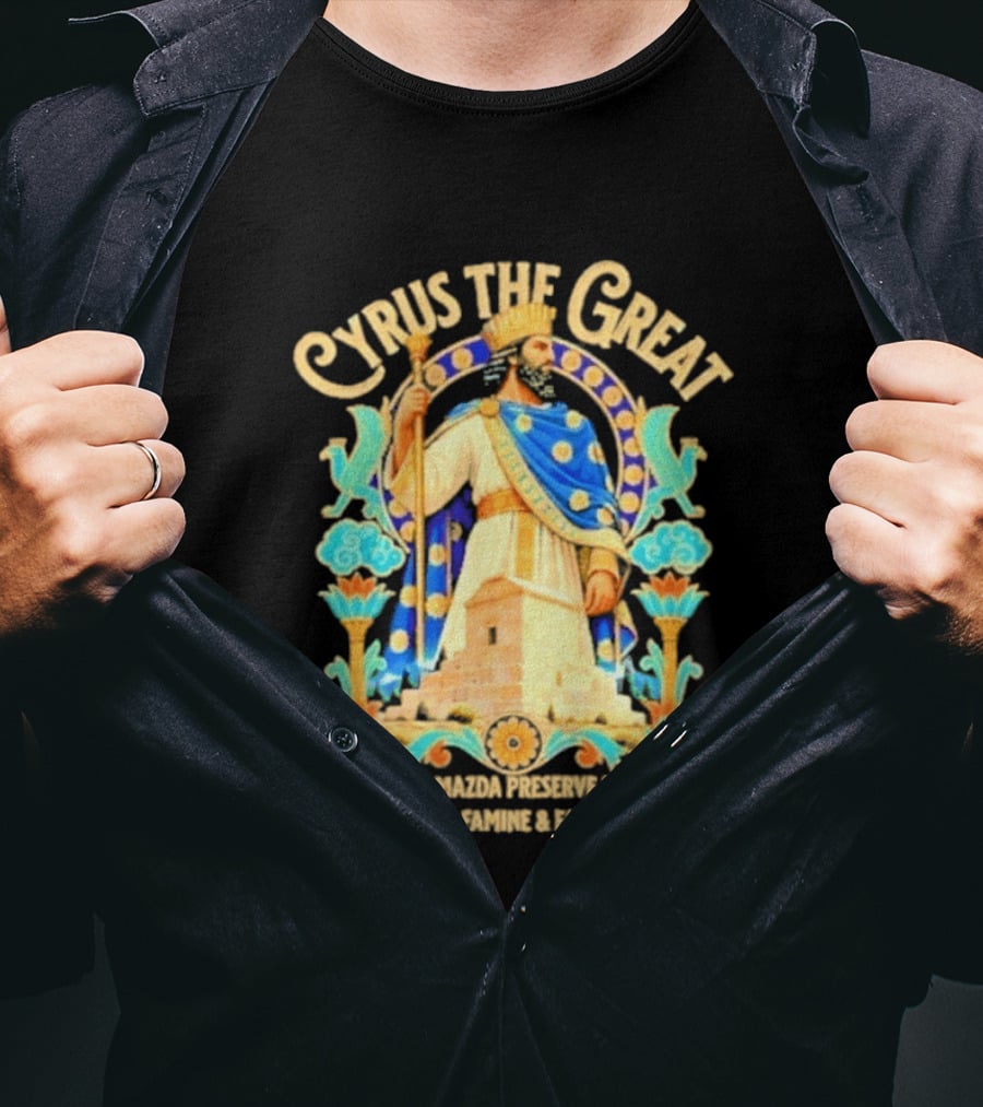 Cyrus The Great Ahuramazda Preserve My Country From Foe Famine And Falsehood T-Shirt