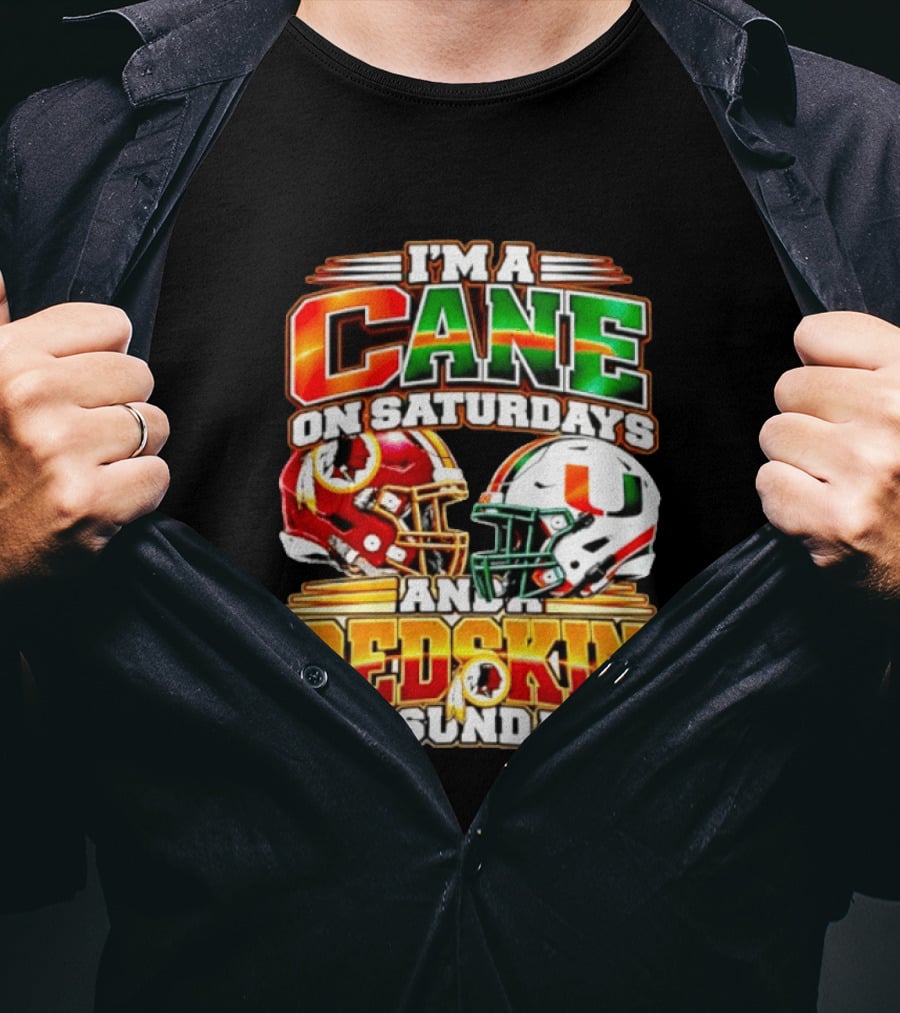 I'm A Cane On Saturdays And A Redskin On Sundays Football Fan 2026 T-Shirt