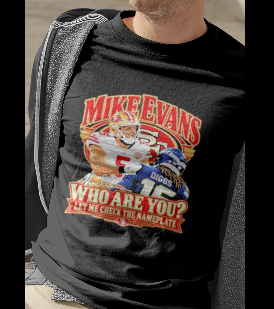 Mike Evans 49ers Seahawks Who Are You Meme Let Me Check The Nameplate T-Shirt