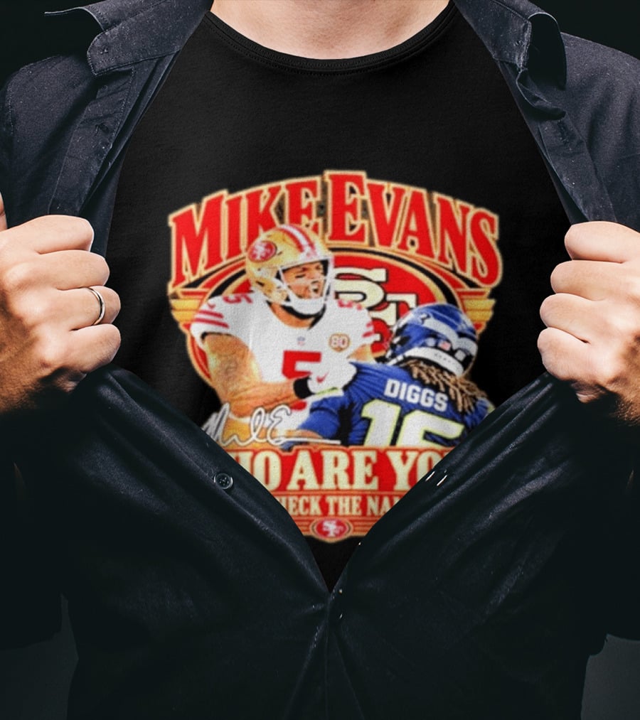 Mike Evans 49ers Seahawks Who Are You Meme Let Me Check The Nameplate T-Shirt