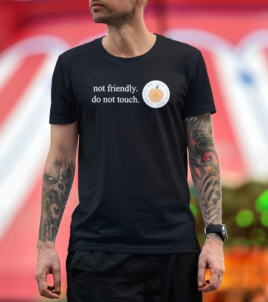 Not Friendly Do Not Touch Peach Fruit T-Shirt