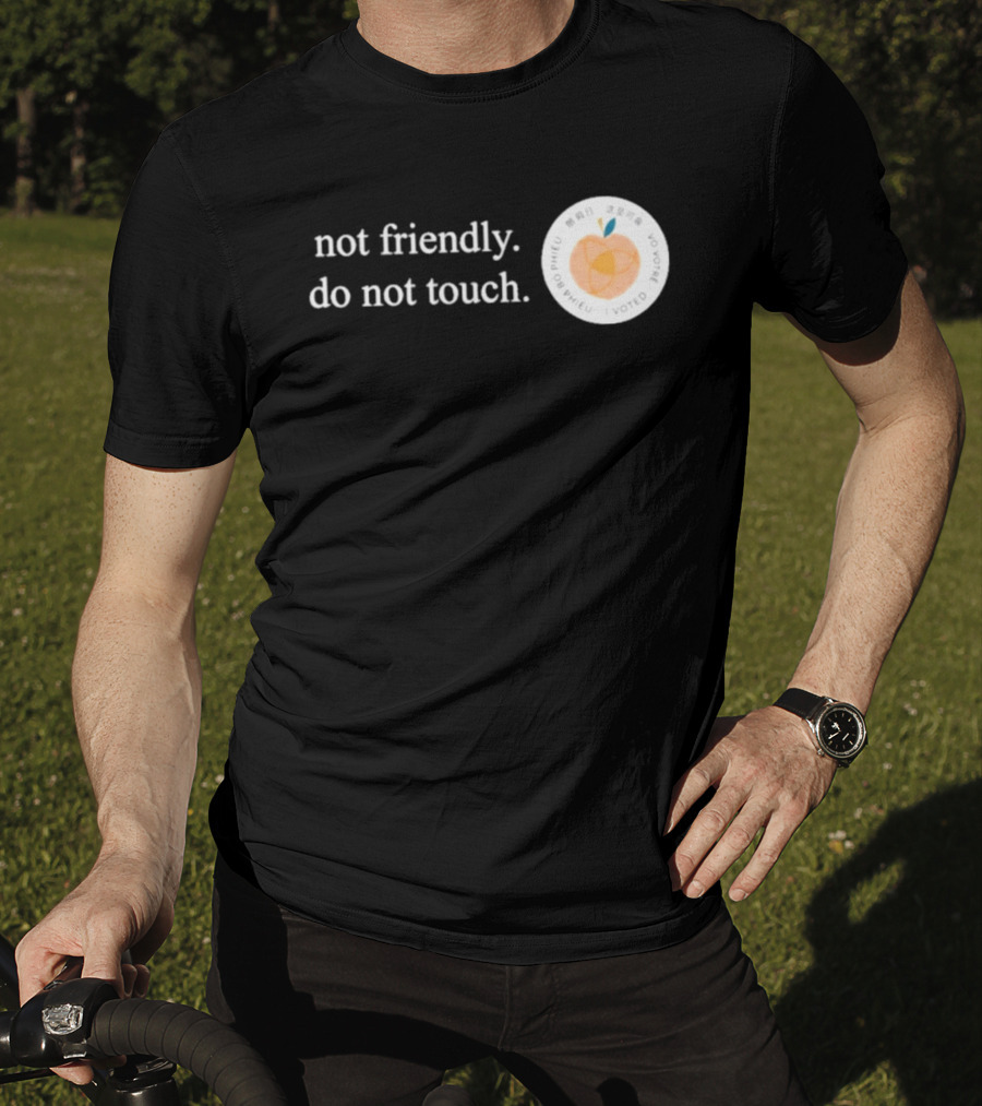 Not Friendly Do Not Touch Peach Fruit T-Shirt