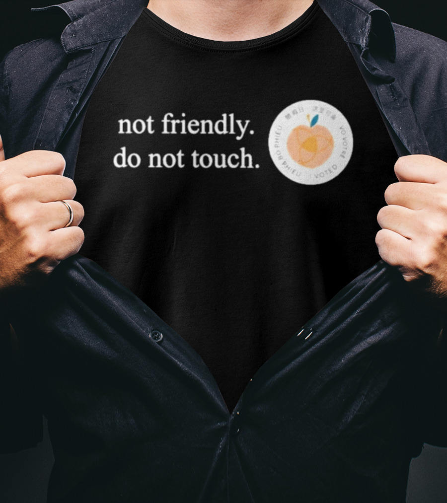 Not Friendly Do Not Touch Peach Fruit T-Shirt