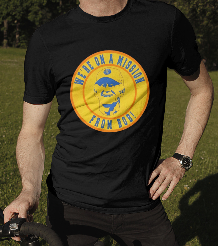 We're On A Mission From Bob Milwaukee Brewers Baseball Fan Collectible T-Shirt