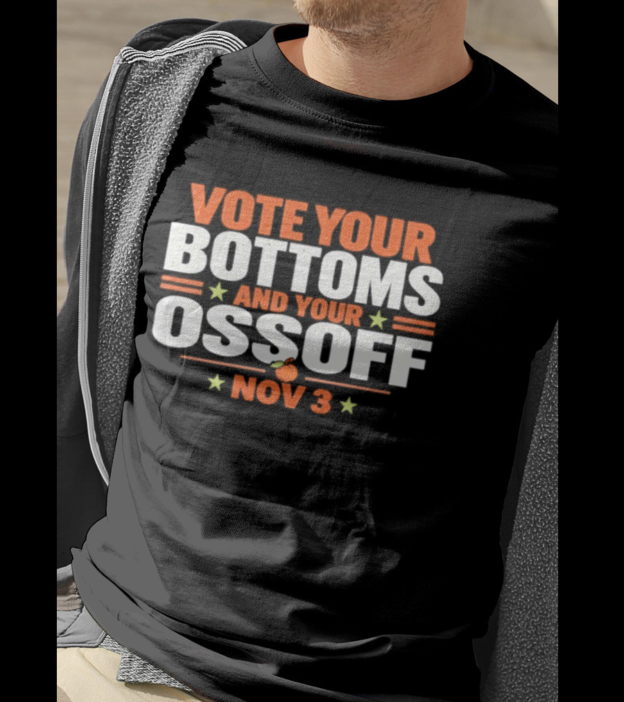 Vote Your Bottoms And Your Ossoff Nov 3 2026 T-Shirt