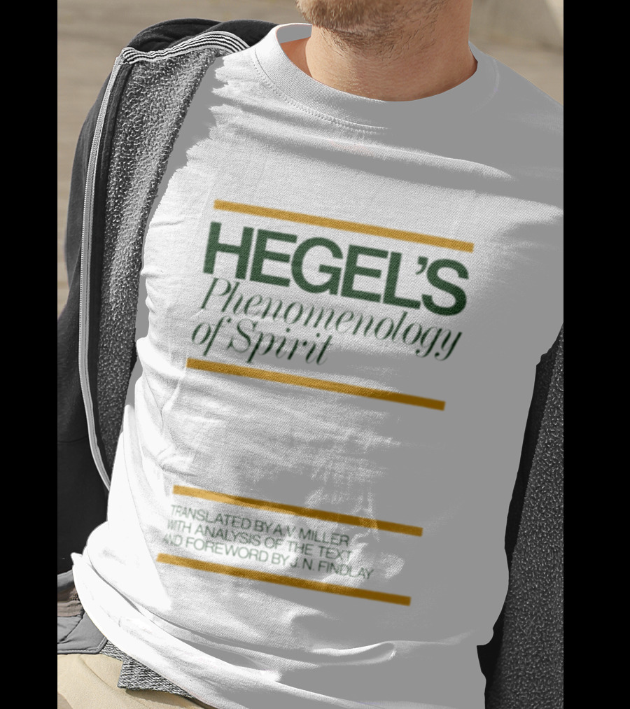 Hegel's Phenomenology Of Spirit AV Miller Translation JN Findlay Analysis T-Shirt