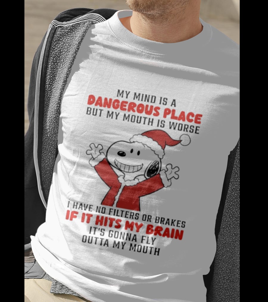 My Mind Is A Dangerous Place But My Mouth Is Worse Snoopy Santa No Filters No Brakes Christmas T-Shirt