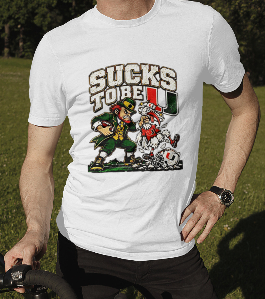 Notre Dame Fighting Irish Leprechaun Sucks To Be U Miami Rivalry T-Shirt