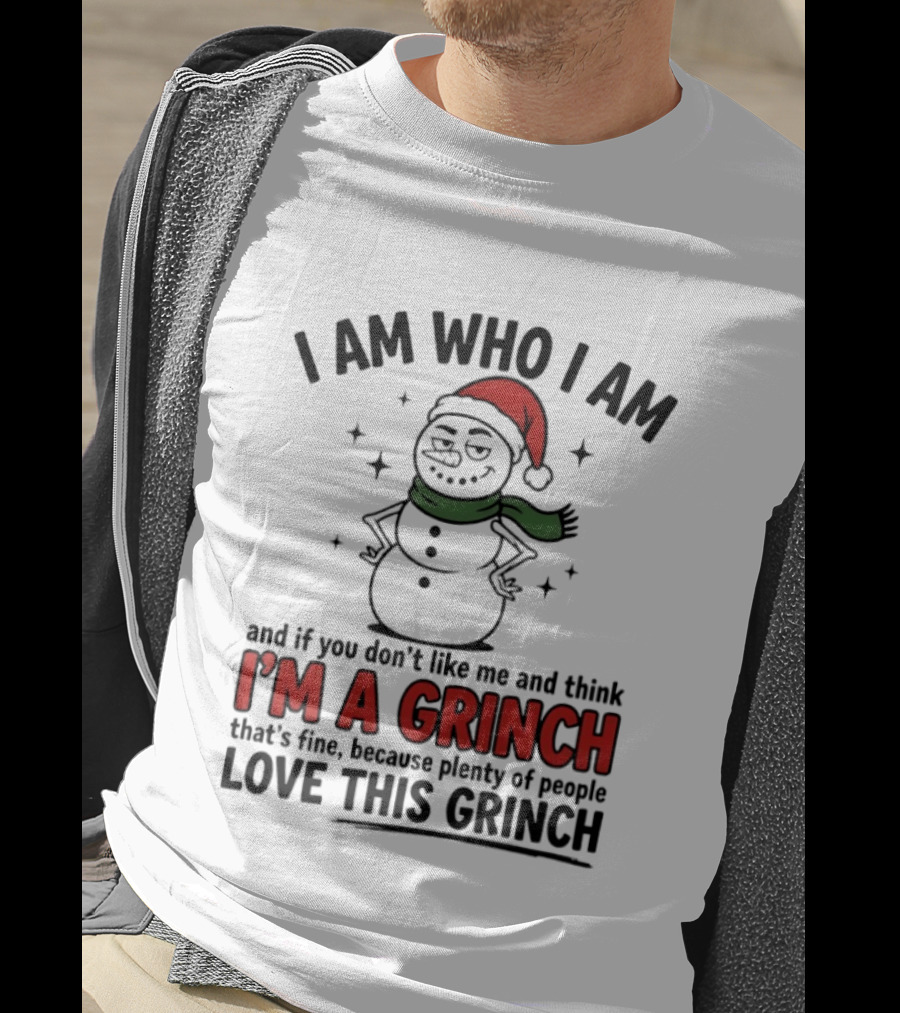 I Am Who I Am I'm A Grinch That's Fine Love This Grinch T-Shirt