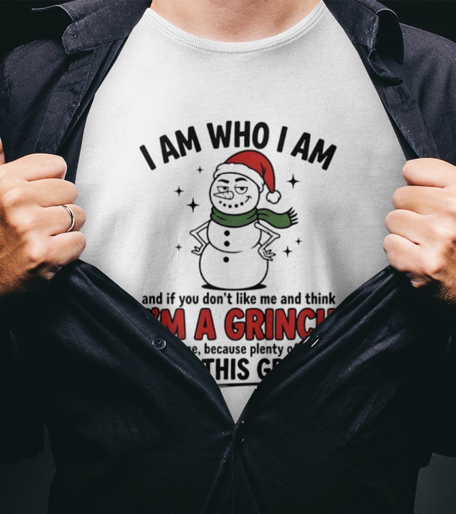 I Am Who I Am I'm A Grinch That's Fine Love This Grinch T-Shirt