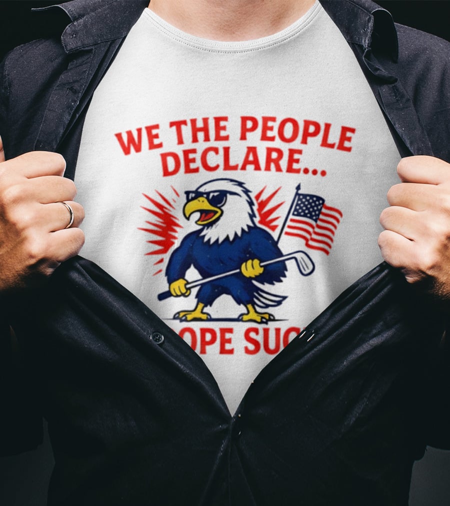 We The People Declare Europe Sucks Eagle With Flag And Golf Club T-Shirt