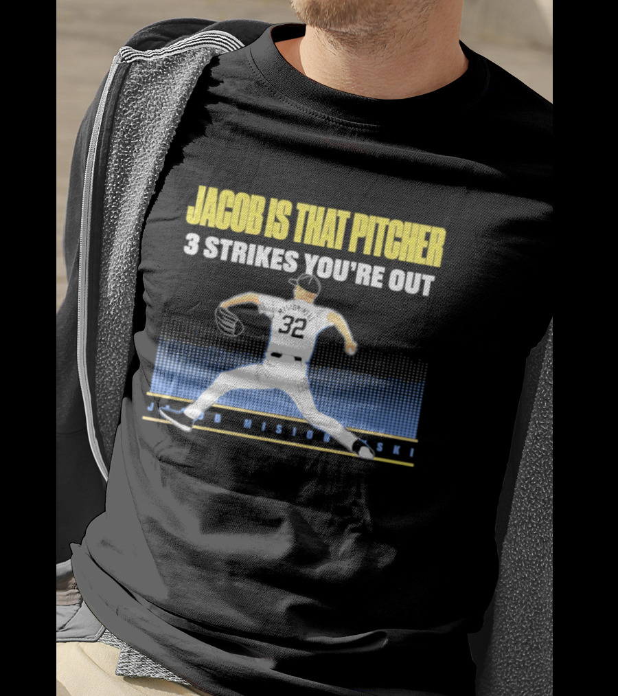 Jacob Is That Pitcher 3 Strikes You're Out Milwaukee Brewers 32 Misiorowski T-Shirt